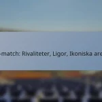 T20-match: Rivaliteter, Ligor, Ikoniska arenor