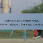 Testmatchutmaningar: Väder, Planförhållanden, Spelarens kondition