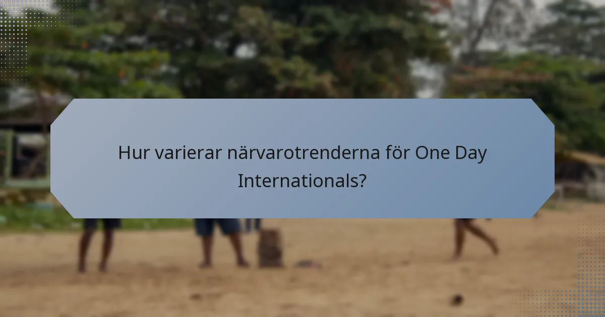 Hur varierar närvarotrenderna för One Day Internationals?