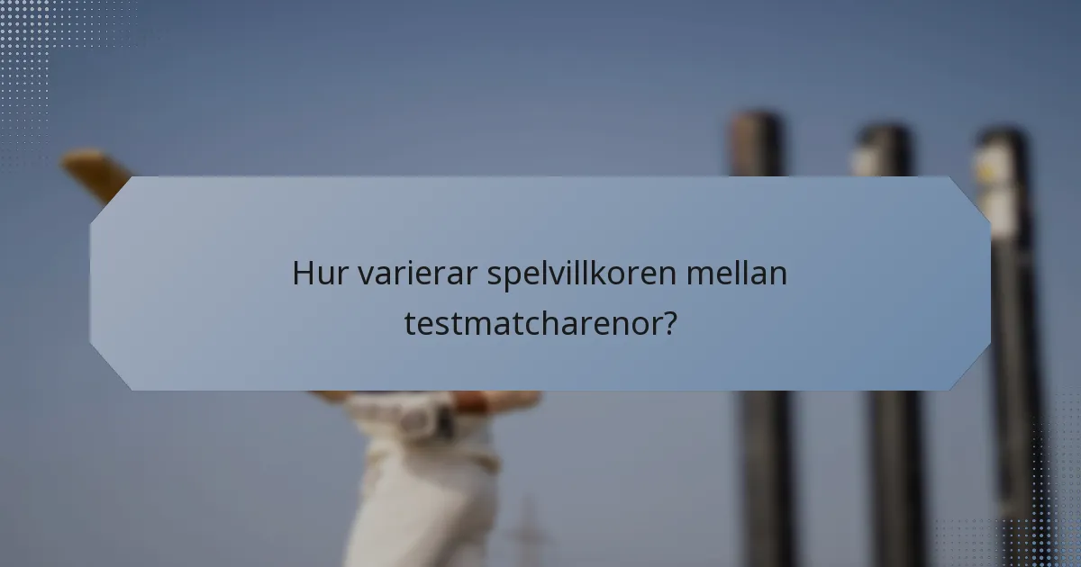 Hur varierar spelvillkoren mellan testmatcharenor?