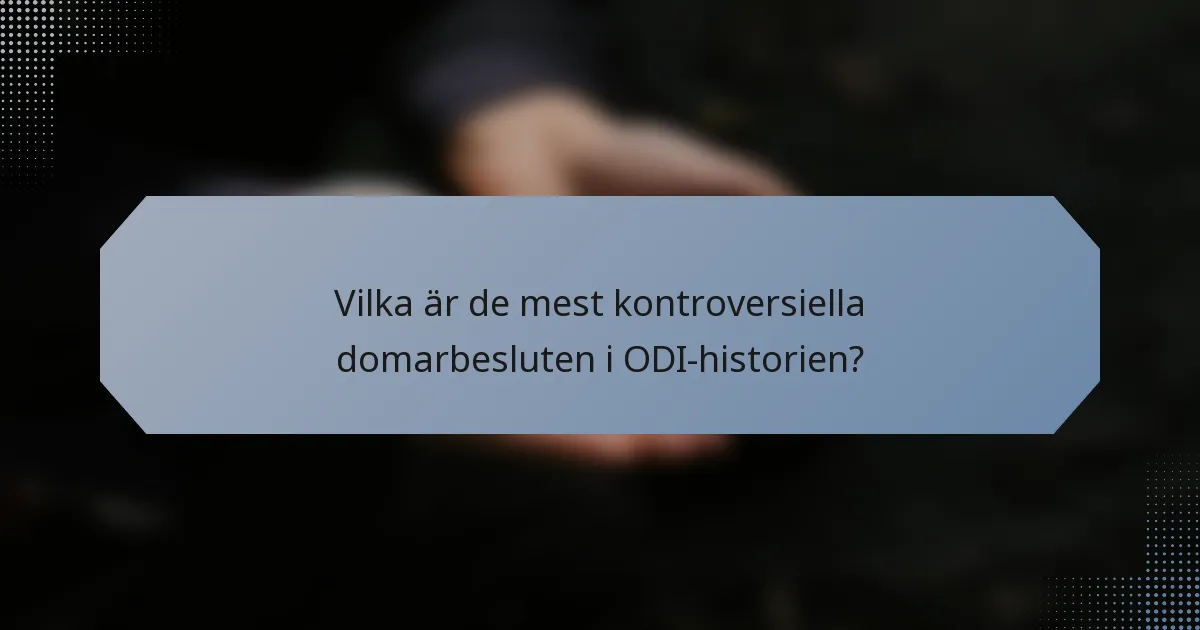 Vilka är de mest kontroversiella domarbesluten i ODI-historien?
