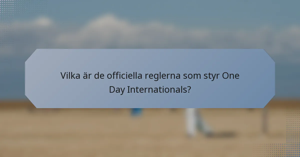 Vilka är de officiella reglerna som styr One Day Internationals?