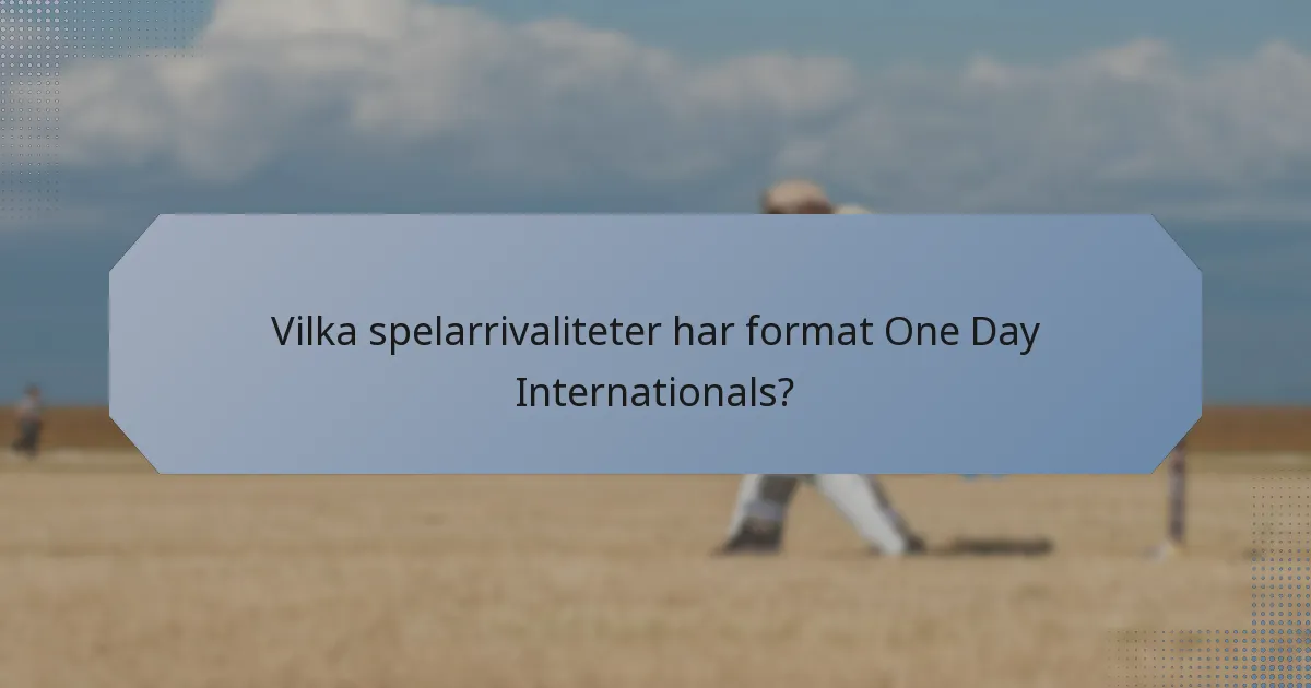 Vilka spelarrivaliteter har format One Day Internationals?